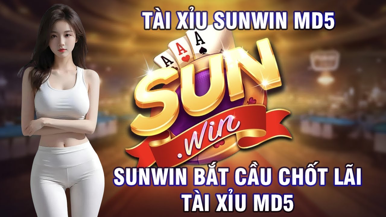 Tài xỉu Md5 Sunwin - Cổng game uy tín hàng đầu Châu Á